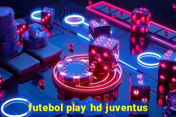 futebol play hd juventus